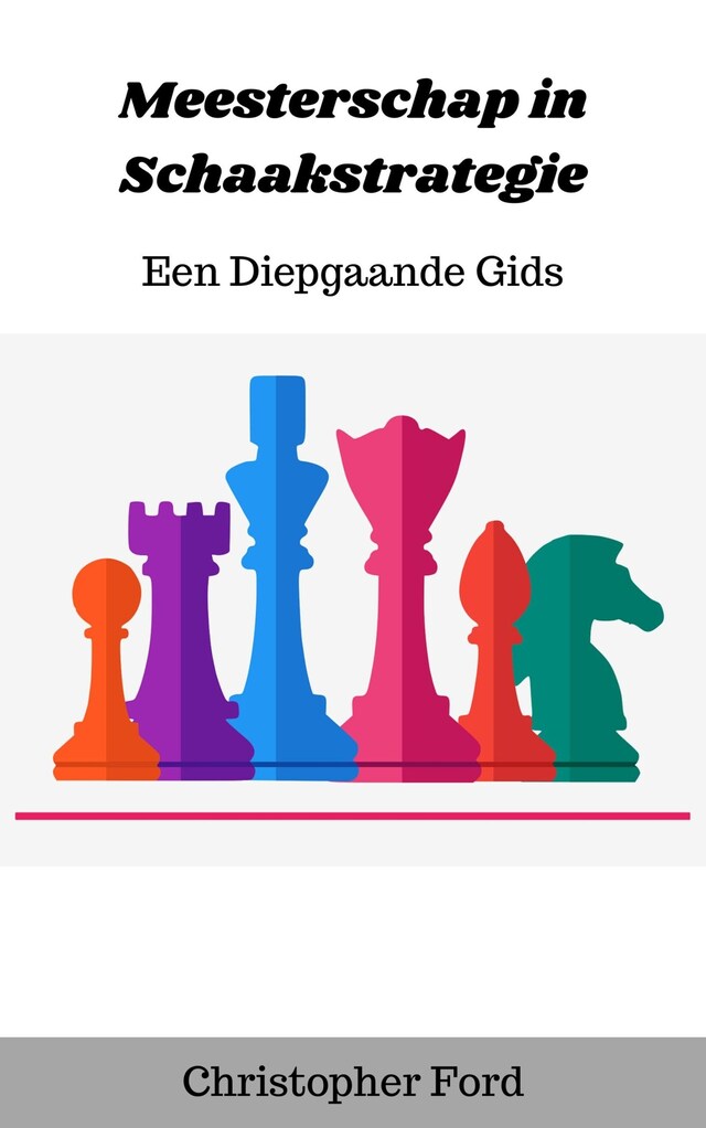 Book cover for Meesterschap in Schaakstrategie: Een Diepgaande Gids