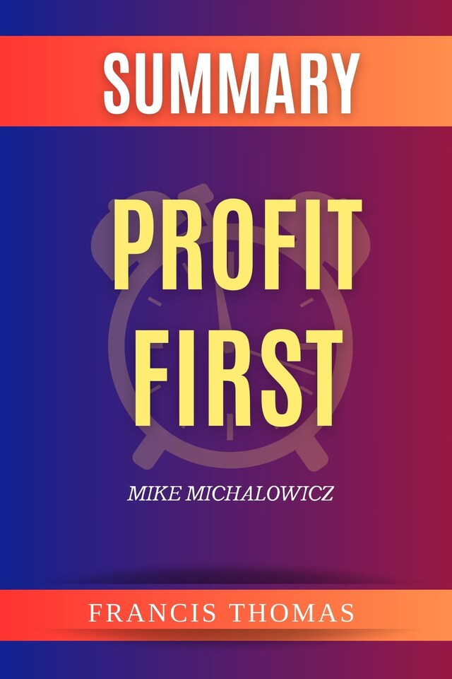 Book cover for Summary Of Profit First by Mike Michalowicz