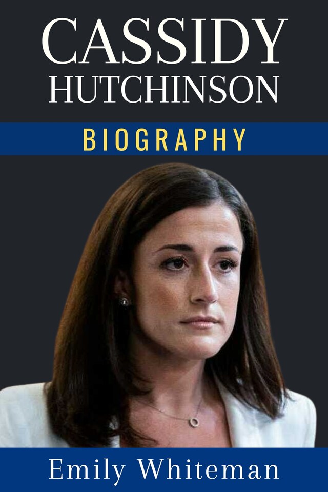 Book cover for Cassidy Hutchinson Biography