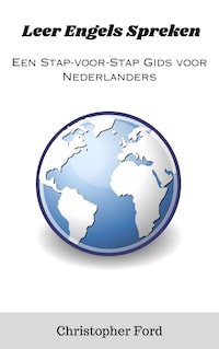 Leer Engels Spreken: Een Stap-voor-Stap Gids voor Nederlanders
