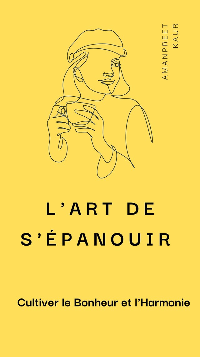 Book cover for L'Art de S'épanouir : Cultiver le Bonheur et l'Harmonie