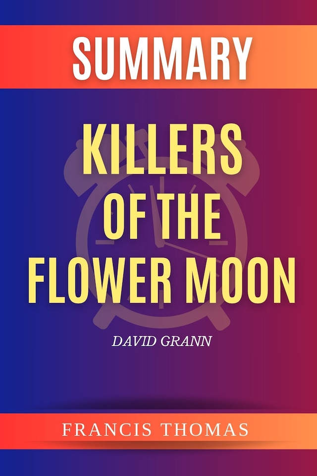 Book cover for Summary of  Killers of the Flower Moon by David Grann
