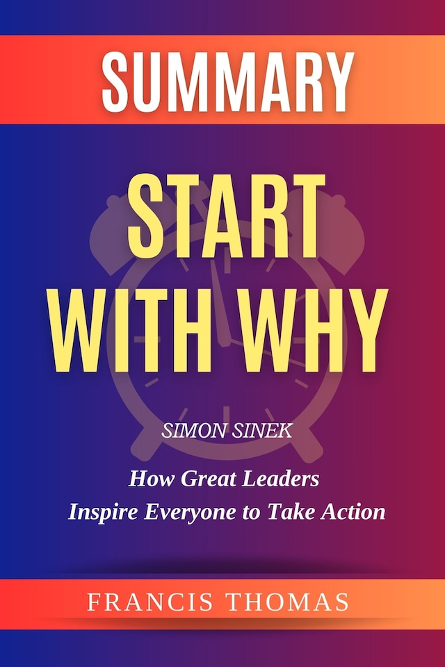 Buchcover für Summary of Start With Why Book by Simon Sinek:How Great Leaders Inspire Everyone to Take Action