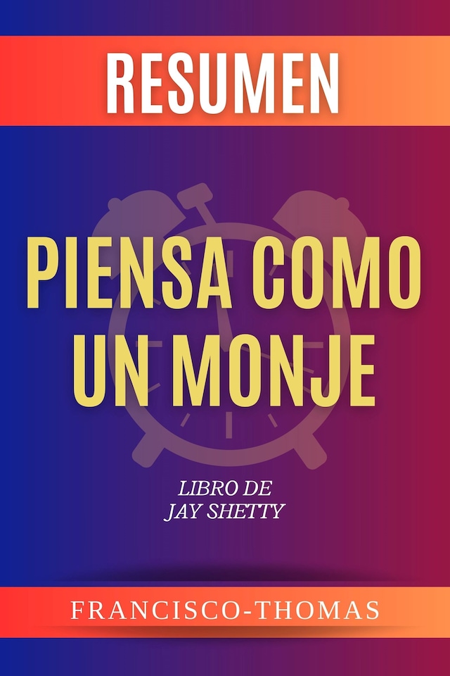 Portada de libro para Resumen de Piensa Como Un Monje  Libro de Jay Shetty