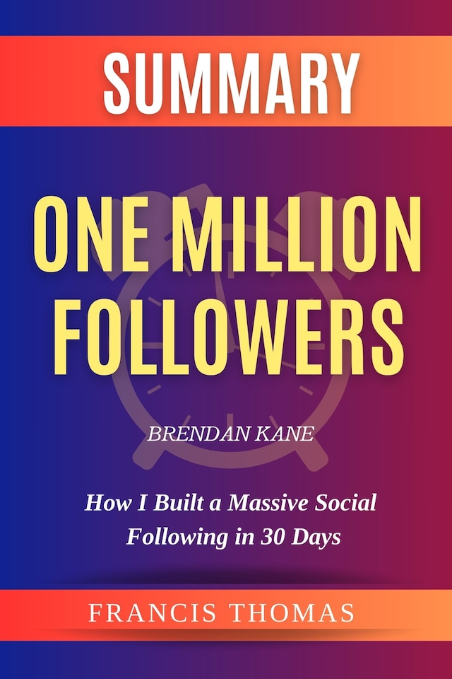 Book cover for Summary of One Million Followers by Brendan Kane:How I Built a Massive Social Following in 30 Days