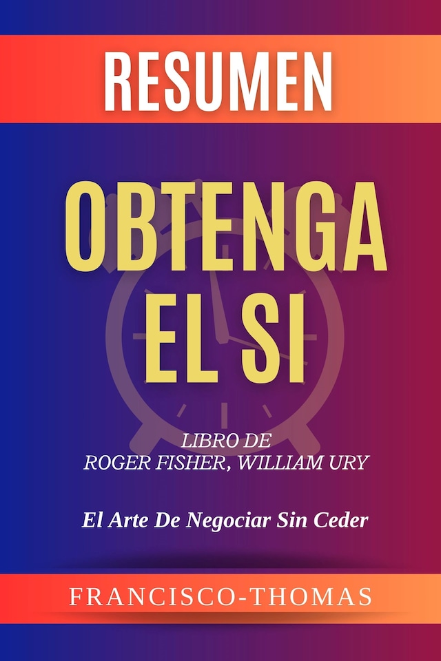 Buchcover für Resumen de Obtenga  El Si Libro de Roger Fisher,William Ury:El Arte De Negociar Sin Ceder