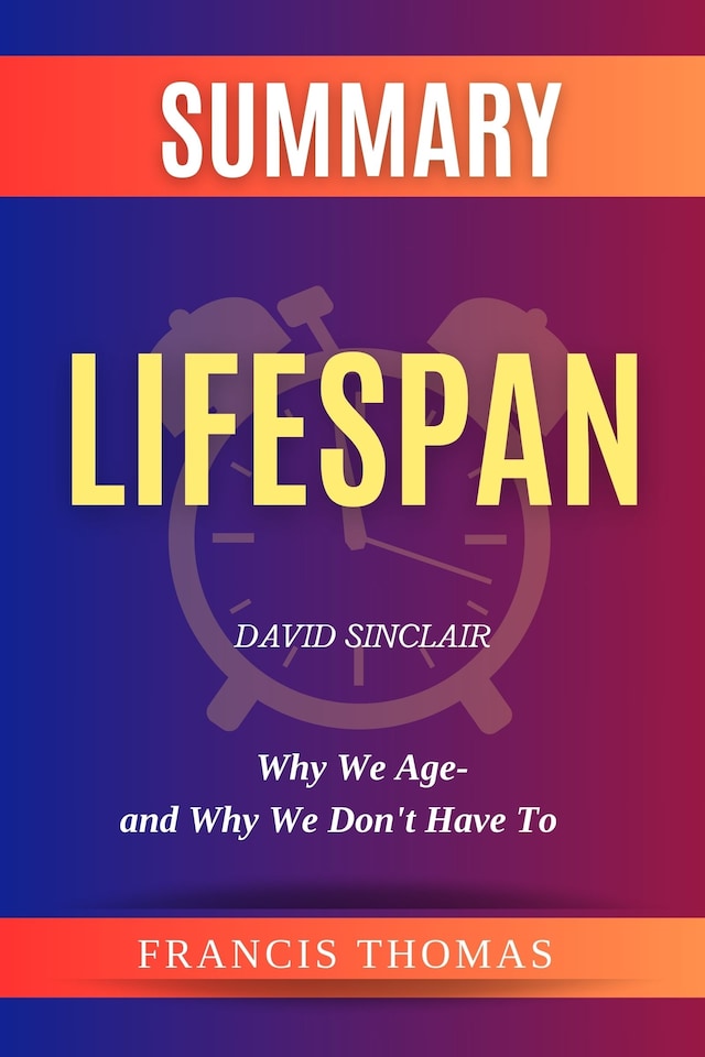 Book cover for Summary of Lifespan by David Sinclair:Why We Age-and Why We Don't Have To