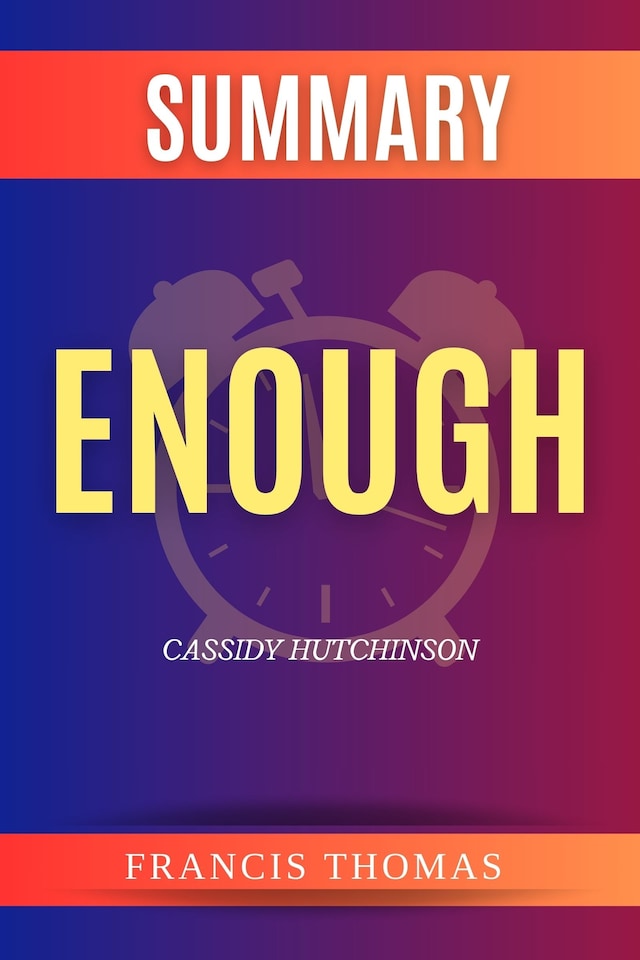 Book cover for Summary of Enough by Cassidy Hutchinson