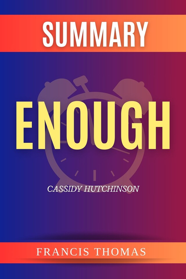 Kirjankansi teokselle Summary of Enough by Cassidy Hutchinson