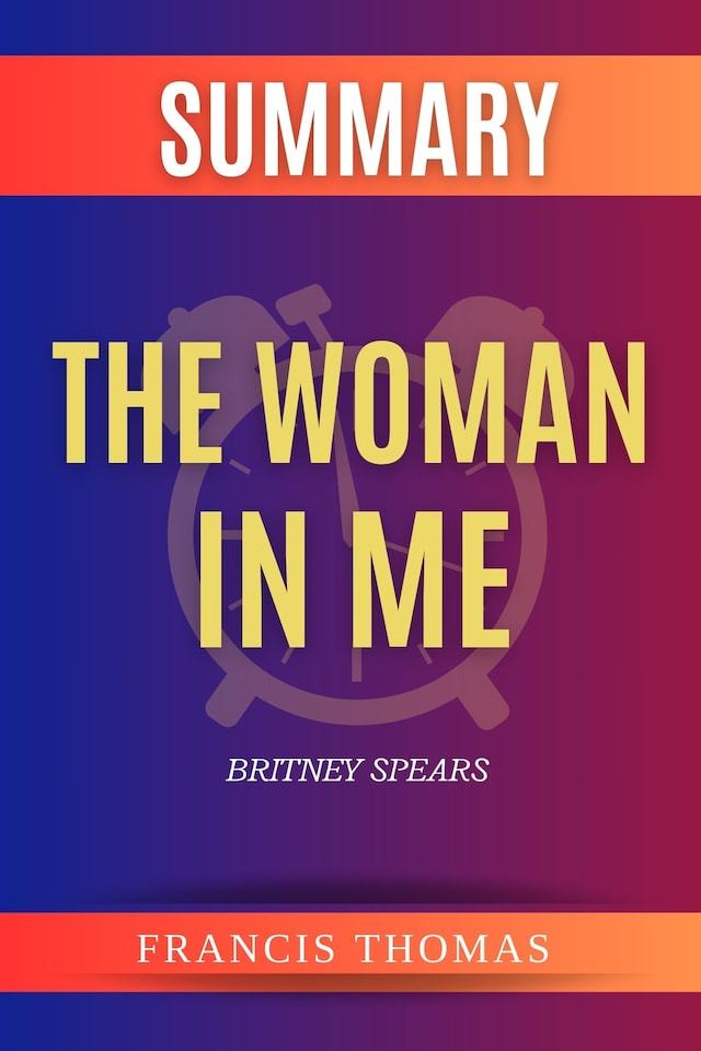 Book cover for Summary of The Woman in Me by Britney Spears