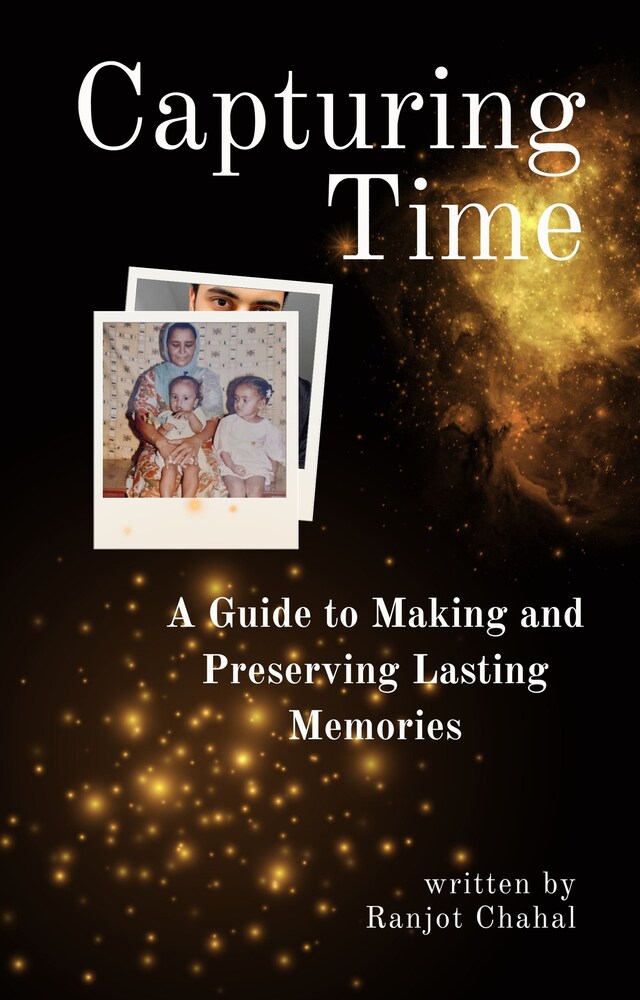 Copertina del libro per Capturing Time: A Guide to Making and Preserving Lasting Memories