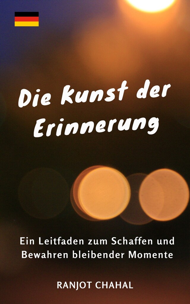 Buchcover für Die Kunst der Erinnerung: Ein Leitfaden zum Schaffen und Bewahren bleibender Momente