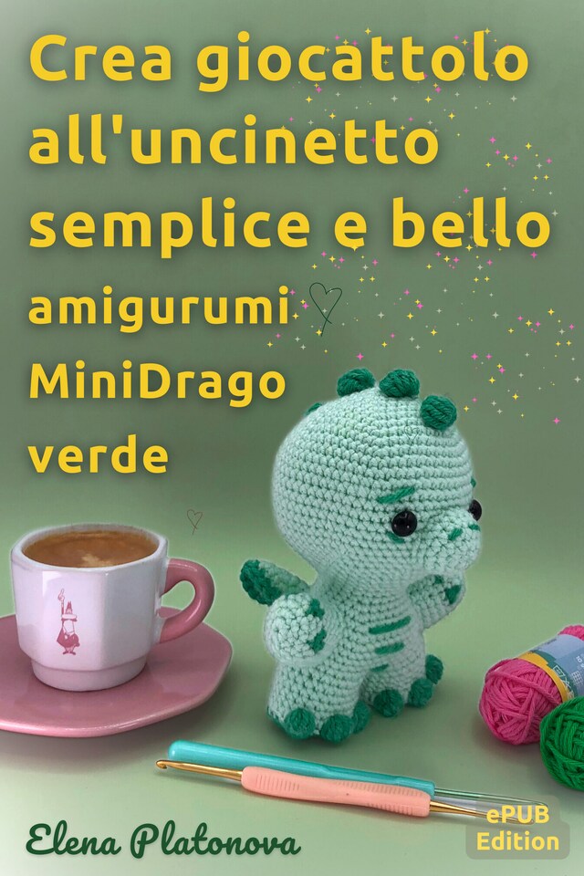 Copertina del libro per Crea giocattolo all'uncinetto semplice e bello -  amigurumi MiniDrago verde
