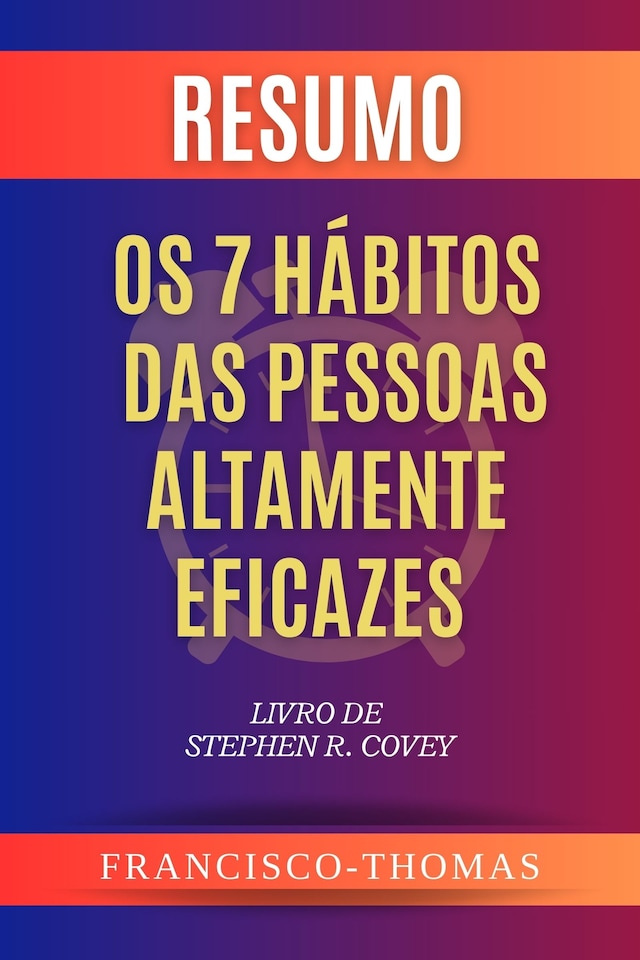 Book cover for Resumo de Os 7 Hábitos Das Pessoas Altamente Eficazes Livro de  Stephen R. Covey