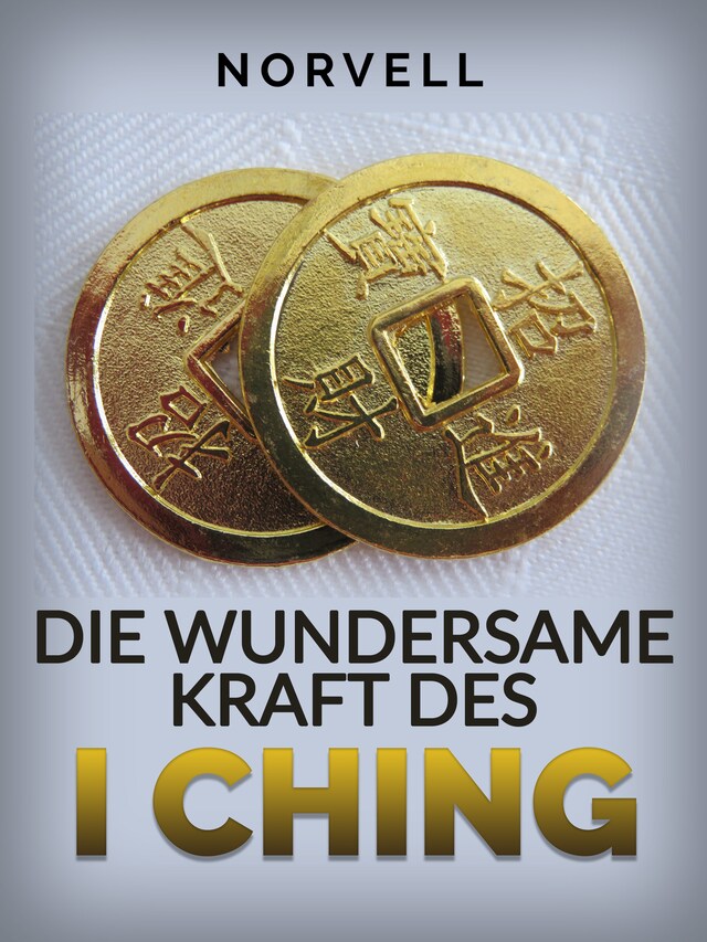 Copertina del libro per Die Wundersame Kraft des I Ching (Übersetzt)