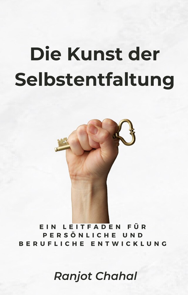 Buchcover für Die Kunst der Selbstentfaltung: Ein Leitfaden für persönliche und berufliche Entwicklung