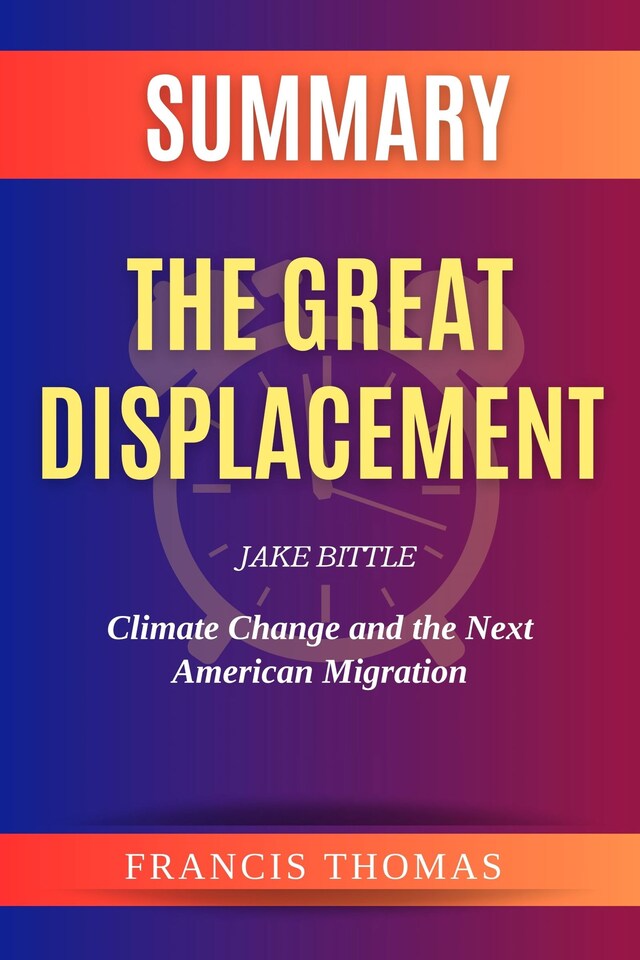 Book cover for Summary of The Great Displacement by Jake Bittle:Climate Change and the Next American Migration
