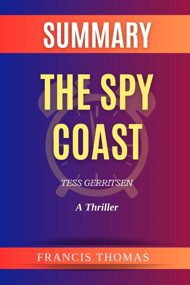 Book cover for Summary of The Spy Coast by Tess Gerritsen:A Thriller