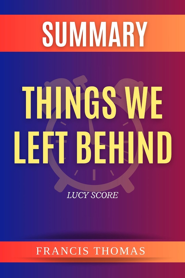 Book cover for Summary of Things We Left Behind by Lucy Score