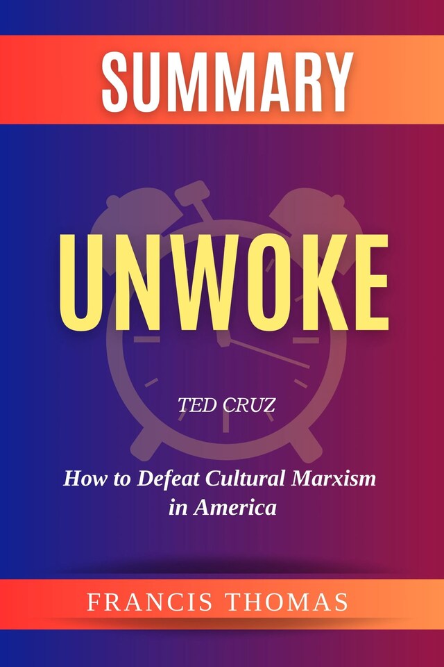 Book cover for Summary of Unwoke by Ted Cruz:How to Defeat Cultural Marxism in America
