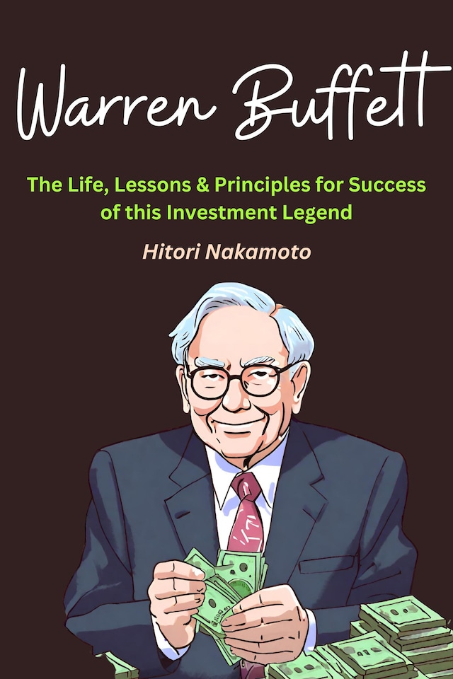 Book cover for Warren Buffett :The Life, Lessons & Principles for Success of this Investment Legend