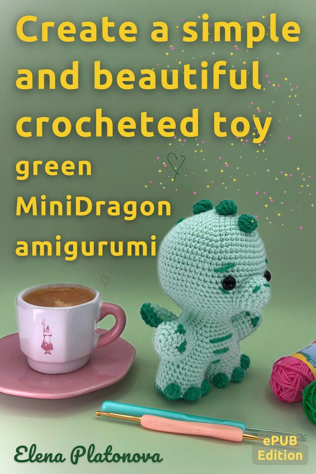 Book cover for Create a simple and beautiful crocheted toy -  green MiniDragon amigurumi