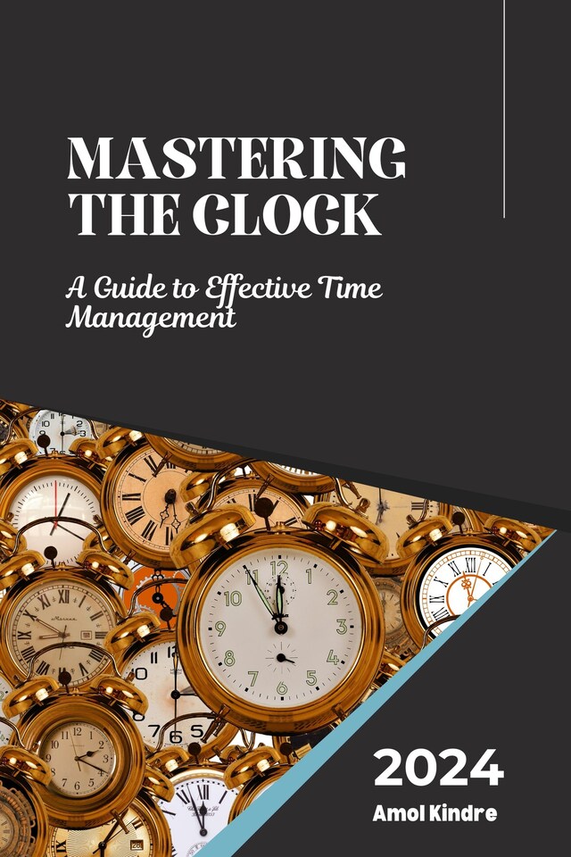 Book cover for Mastering the Clock: A Guide to Effective Time Management