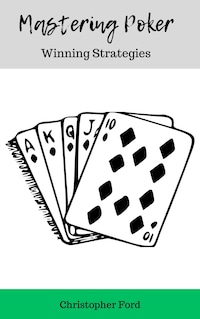 Mastering Poker: Winning Strategies