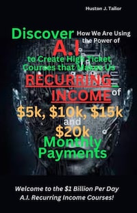 Discover How We Are Using the Power of A.I to Create High Ticket Courses that Makes Us Recurring Income of $5k, $10k, $15k and $20k Monthly Payments