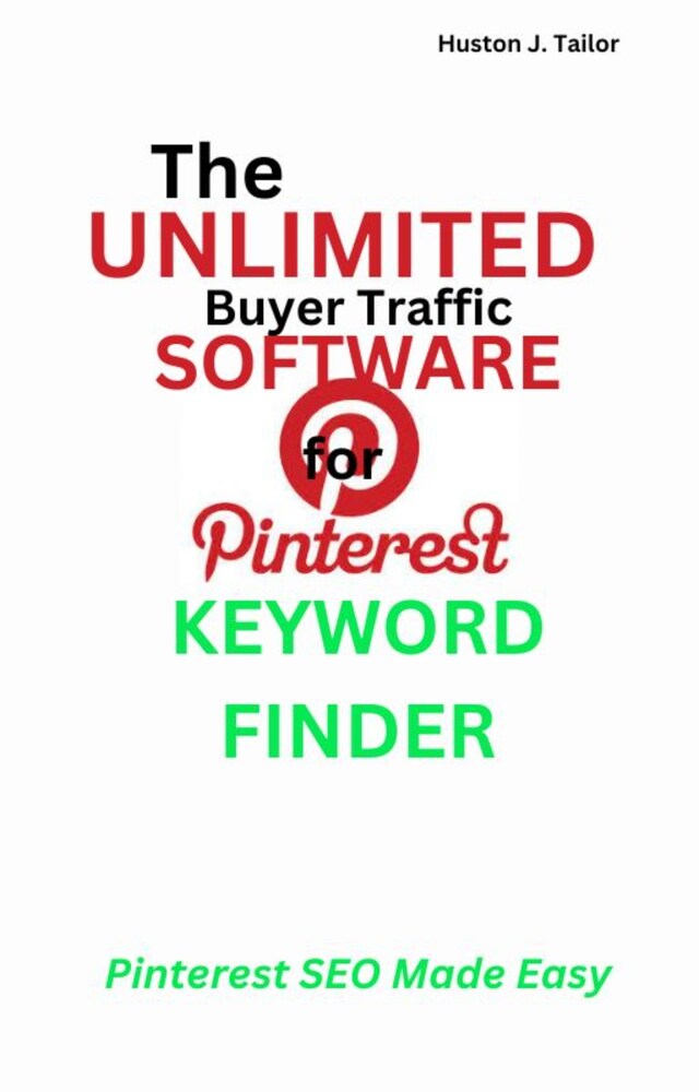 Okładka książki dla The Unlimited Buyer Traffic Software for Pinterest Keyword Finder