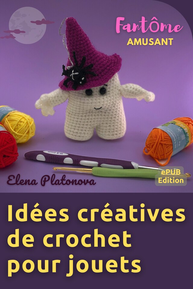 Copertina del libro per Idées créatives de crochet pour jouets - Fantôme Amusant