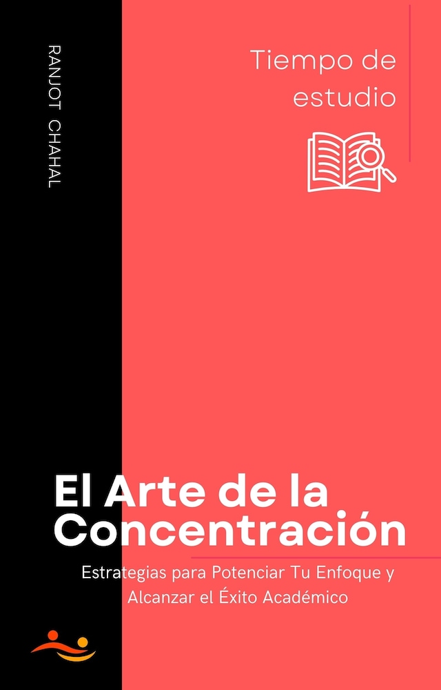 Bokomslag för El Arte de la Concentración: Estrategias para Potenciar Tu Enfoque y Alcanzar el Éxito Académico