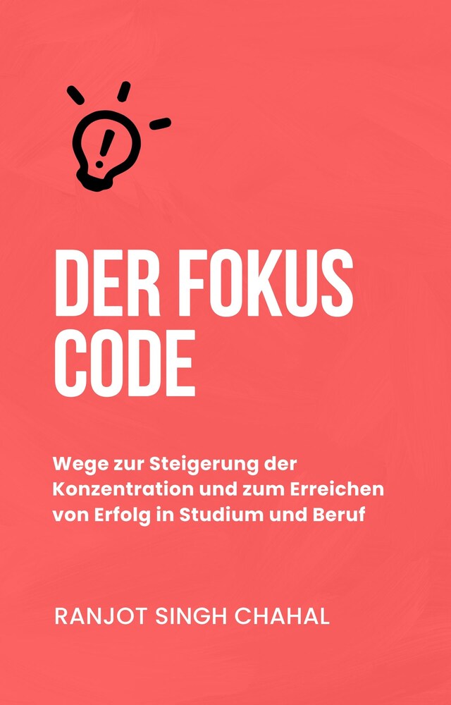 Buchcover für Der Fokus Code: Wege zur Steigerung der Konzentration und zum Erreichen von Erfolg in Studium und Beruf