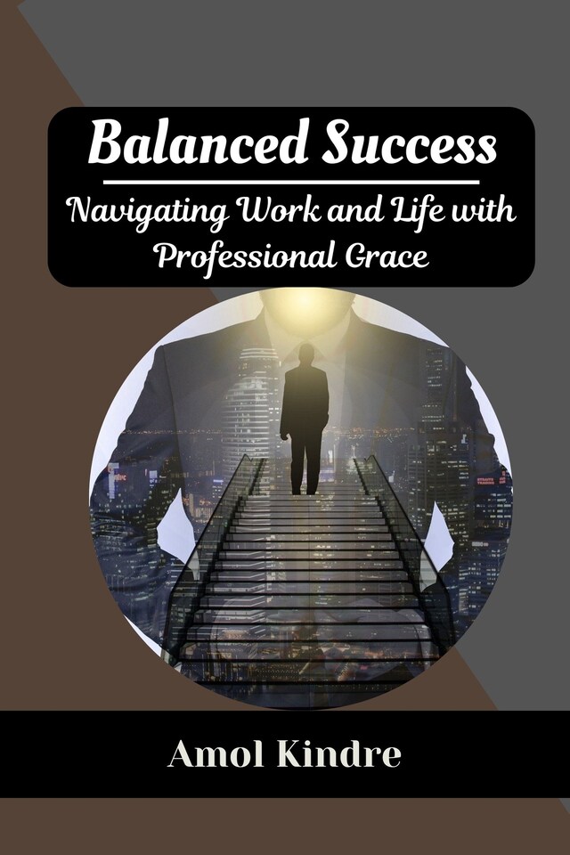 Book cover for Balanced Success : Navigating Work and Life with Professional Grace