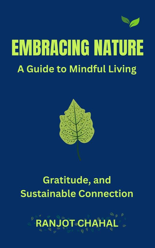 Kirjankansi teokselle Embracing Nature: A Guide to Mindful Living, Gratitude, and Sustainable Connection