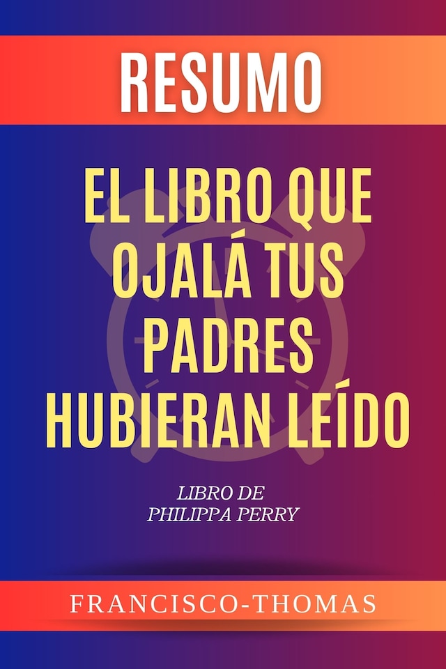 Buchcover für Resumen de El Libro que Ojalá Tus Padres Hubieran Leído Libro de  Philippa Perry
