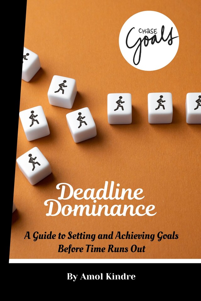 Book cover for Deadline Dominance: A Guide to Setting and Achieving Goals Before Time Runs Out