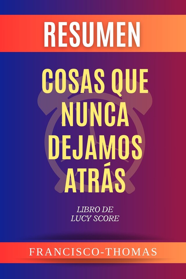 Buchcover für Resumen de Cosas Que Nunca Dejamos Atrás Libro de Lucy Score