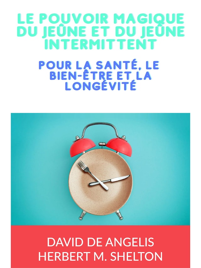 Bokomslag for Le pouvoir magique du Jeûne et du Jeûne intermittent (Traduit)