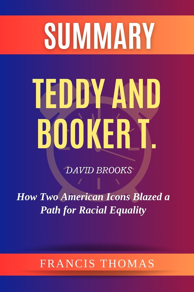 Book cover for Summary of Teddy and Booker T. by Brian Kilmeade:How Two American Icons Blazed a Path for Racial Equality