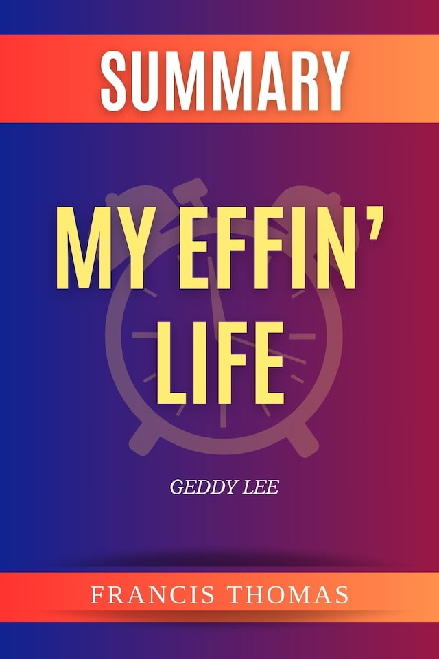 Book cover for Summary of My Effin’ Life by Geddy Lee