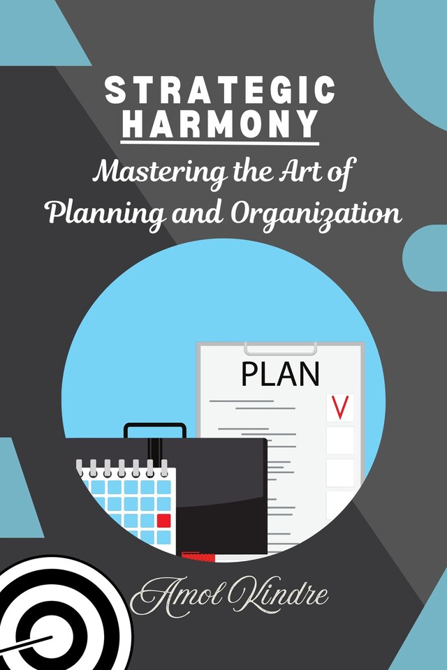 Book cover for Strategic Harmony: Mastering the Art of Planning and Organization