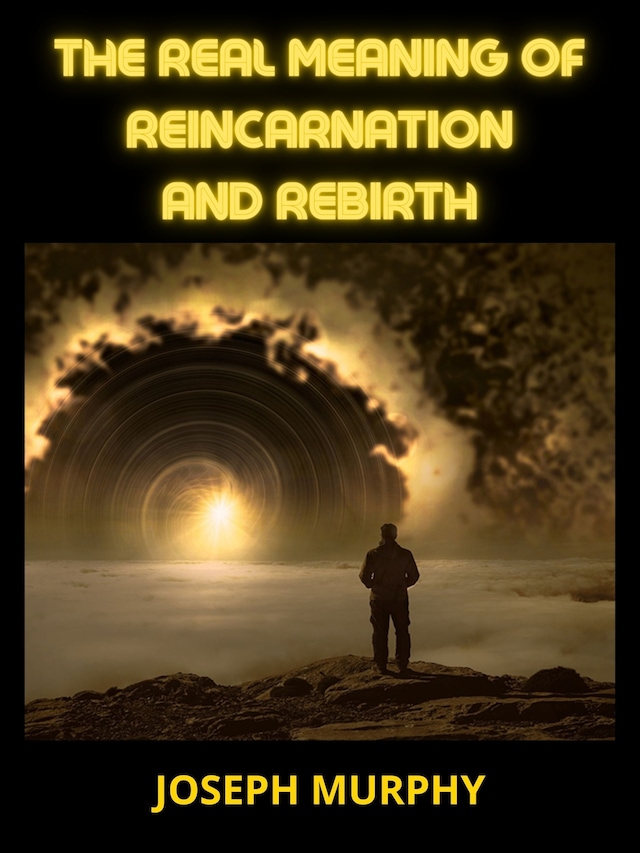 Book cover for The real meaning of Reincarnation and Rebirth