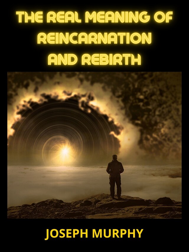 Kirjankansi teokselle The real meaning of Reincarnation and Rebirth