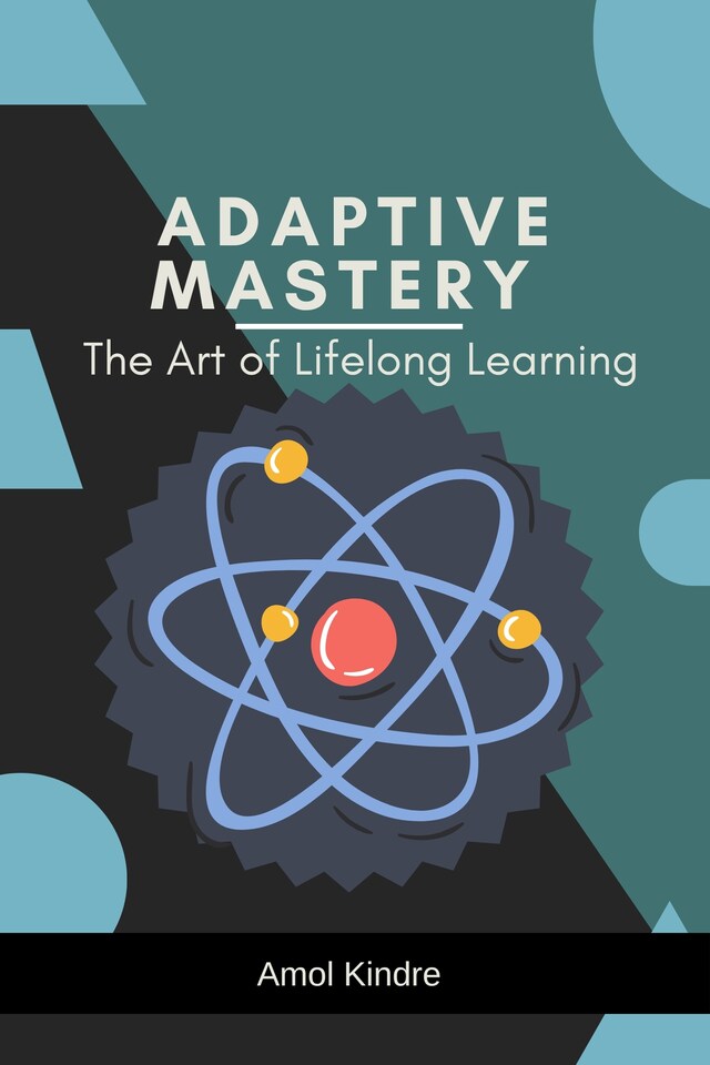 Book cover for Adaptive Mastery: The Art of Lifelong Learning