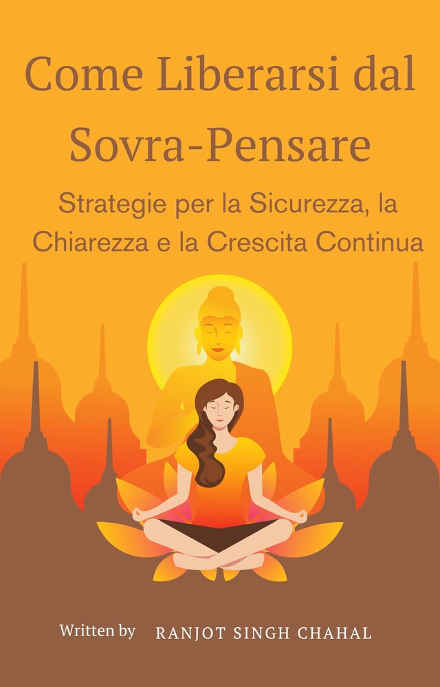 Book cover for Come Liberarsi dal Sovra-Pensare: Strategie per la Sicurezza, la Chiarezza e la Crescita Continua