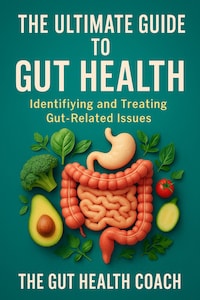 The Ultimate Guide to Gut Health