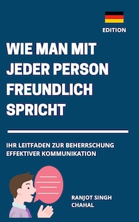 Wie man Mit Jeder Person Freundlich Spricht: Ihr Leitfaden zur Beherrschung Effektiver Kommunikation