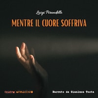 Mentre il cuore soffriva
