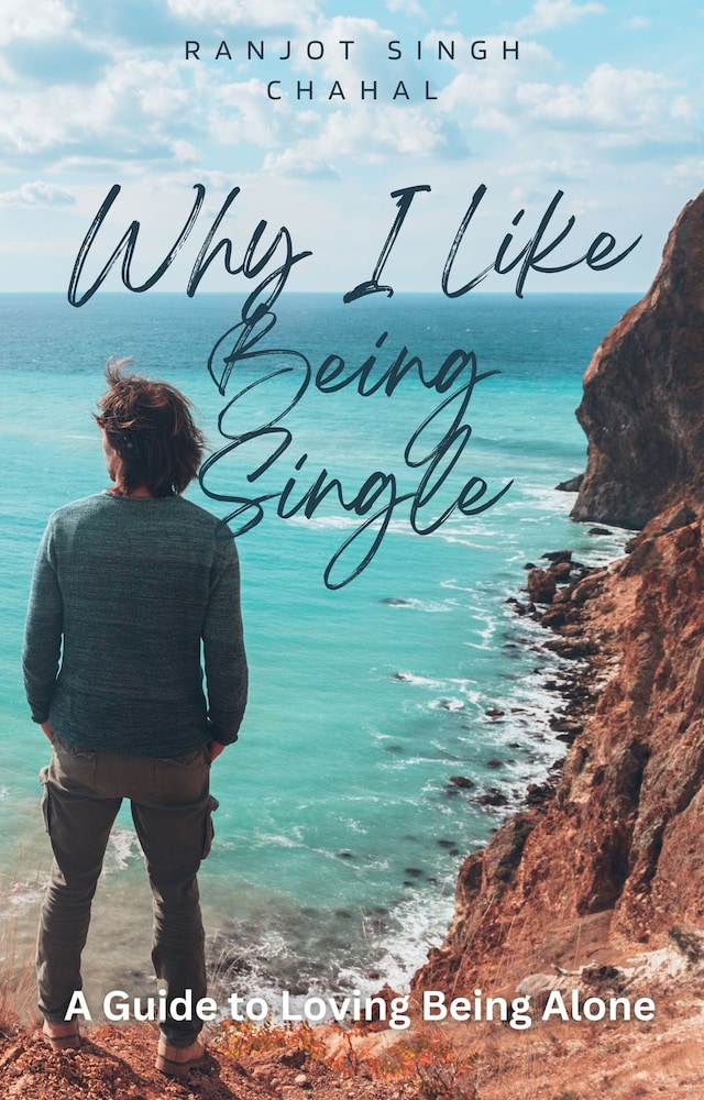 Book cover for Why I Like Being Single: A Guide to Loving Being Alone